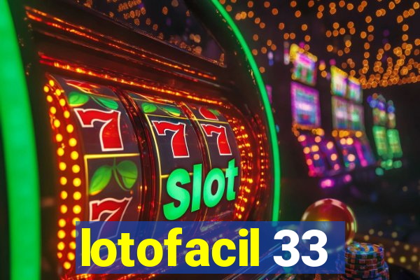 lotofacil 33